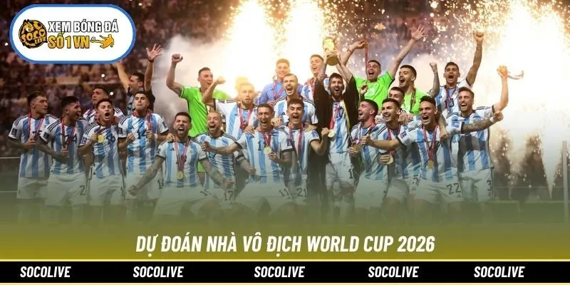 Dự Đoán Nhà Vô Địch World Cup 2026: Ai Sẽ Lên Ngôi Vương 